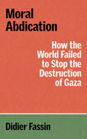 Moral Abdication: How the World Failed to Stop the Destruction of Gaza(The Verso Palestine Pamphlets)