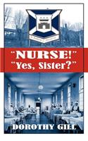 Nurse! Yes, Sister?: (English)