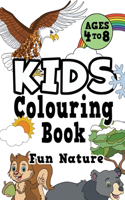 Kids Colouring Book: FUN NATURE Ages 4-8. Awesome, easy, cool colouring nature activity workbook for boys & girls aged 4-6, 3-8, 3-5, 6-8