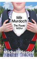 Mik Murdoch: The Power Within