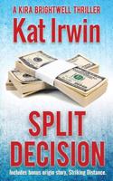 Split Decision Bonus Edition (a Kira Brightwell Thriller, Book 1)