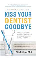 Kiss Your Dentist Goodbye