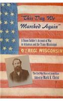 This Day We Marched Again: A Union Soldier's Account of War in Arkansas and the Trans-Mississippi