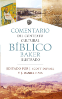 Comentario de Contexto Cultural Bíblico Baker Ilustrado (the Baker Illustrated Bible Background Commentary (the Baker Illustrated Bible Background Commentary)