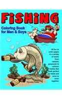 Fishing Coloring Book for Men & Boys: 45 fun to color pages in a variety of styles from realistic grayscale to cartoon makes this book perfect for dads and sons to color together