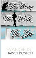 Pray The Walk The Do
