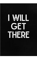 I Will Get There
