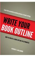 Write Your Book Outline: How to Create Your Book Outline in 30 Minutes