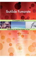 Ibutilide Fumarate; A Complete Guide