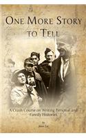 One More Story to Tell: A Crash Course on Writing Personal and Family Histories