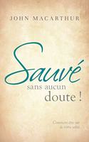 Sauvé sans aucun doute ! (Saved Without a Doubt): Comment être sûr de votre salut