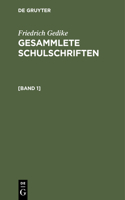 Friedrich Gedike: Gesammlete Schulschriften. [Band 1]