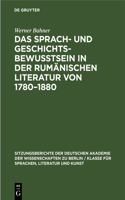 Sprach- Und Geschichtsbewusstsein in Der Rumänischen Literatur Von 1780-1880