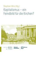 Kapitalismus - Ein Feindbild Fur Die Kirchen?
