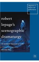 Robert Lepage's Scenographic Dramaturgy