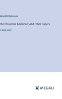 Provincial American; And Other Papers