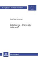 Globalisierung - Chance Oder Niedergang?: Versuch Einer Konzeption Fuer Eine Gerechte Weltwirtschaft(631 Europaeische Hochschulschriften / European University Studie)