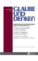 Theologie Im Spannungsfeld Von Kirche Und Politik - Theology in Engagement with Church and Politics