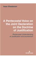 Pentecostal Voice on the Joint Declaration on the Doctrine of Justification: Joint Declaration on the Doctrine of Justification: A Pentecostal Assessment