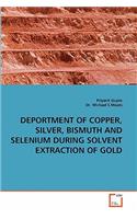 Deportment of Copper, Silver, Bismuth and Selenium During Solvent Extraction of Gold