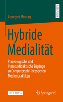 Hybride Medialität: Praxeologische Und Literaturdidaktische Zugänge Zu Computerspiel-Bezogenen Medienpraktiken