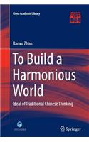 To Build a Harmonious World