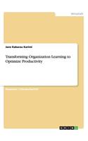 Transforming Organization Learning to Optimize Productivity