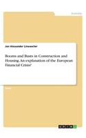 Booms and Busts in Construction and Housing. An explanation of the European Financial Crisis?