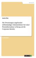 Erwartungen angehender selbstständiger Zahnmediziner bei einer Praxisübernahme in Bezug auf die Corporate Identity