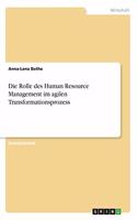 Die Rolle des Human Resource Management im agilen Transformationsprozess