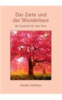 Zarte und das Wunderbare