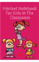 Mindset Notebook For Kids In The Classroom: Success Begins With Setting My Mind - Cute Daily Gratitude Journal for 1st, 2nd, 3rd & 4th Graders - Journaling Activity Notes Book for Mindful Kids