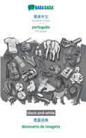 Simplified Chinese (in chinese script) - português, visual dictionary, BW: BABADADA Simplified Chinese (in chinese script) - Portuguese, visual dictionary, BW