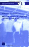 Arbeitszeit - Familienzeit - Lebenszeit: Verlieren Wir Die Balance?