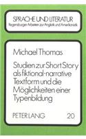 Studien Zur Short Story ALS Fiktional-Narrative Textform Und Die Moeglichkeiten Einer Typenbildung