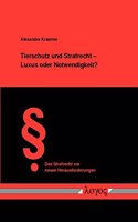 Tierschutz Und Strafrecht - Luxus Oder Notwendigkeit?