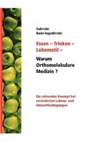 Essen - Trinken - Lebensstil - Warum Orthomolekulare Medizin?