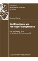Die Bilanzierung von Aktienoptionsprogrammen: Eine Analyse aus Sicht verschiedener Rechnungslegungszwecke(121 Beiträge zur betriebswirtschaftlichen Forschung)