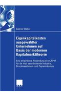 Eigenkapitalkosten Ausgewählter Unternehmen Auf Basis Der Modernen Kapitalmarkttheorie: Eine Empirische Anwendung Des Capm Für Die Holz Verarbeitende Industrie, Druckmaschinen- Und Papierindustrie