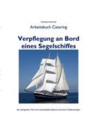 Verpflegung an Bord eines Segelschiffes: Arbeitsbuch Catering - Handbuch zur Reisevorbereitung(German)