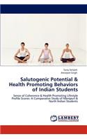 Salutogenic Potential & Health Promoting Behaviors of Indian Students
