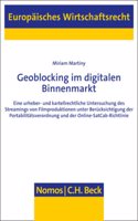 Geoblocking Im Digitalen Binnenmarkt: Eine Urheber- Und Kartellrechtliche Untersuchung Des Streamings Von Filmproduktionen Unter Berucksichtigung Der Portabilitatsverordnung Und Der Onli