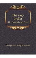 The Rag-Picker Or, Bound and Free
