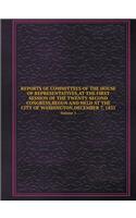 REPORTS OF COMMITTEES OF THE HOUSE OF REPRESENTATIVES, AT THE FIRST SESSION OF THE TWENTY-SECOND CONGRESS, BEGUN AND HELD AT THE CITY OF WASHINGTON, DECEMBER 7, 1831 Volume 5: (English)