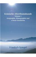 Erânische Alterthumskunde Volume 1 Geographie, Ethnographie und älteste Geschichte: (German)
