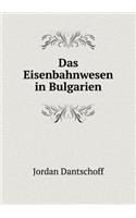 Das Eisenbahnwesen in Bulgarien: (German)