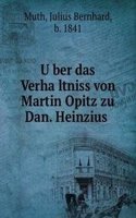 Uber das Verhaltniss von Martin Opitz zu Dan. Heinzius