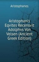 Aristophanis Eqvites Recensvit Adolphvs Von Velsen (Ancient Greek Edition)