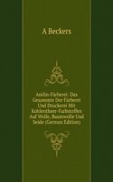 Anilin-Farberei: Das Gesammte Der Farberei Und Druckerei Mit Kohlentheer-Farbstoffen Auf Wolle, Baumwolle Und Seide (German Edition)