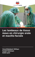 Les lambeaux de tissus mous en chirurgie orale et maxillo-faciale